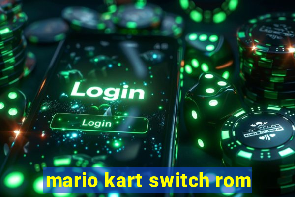 mario kart switch rom